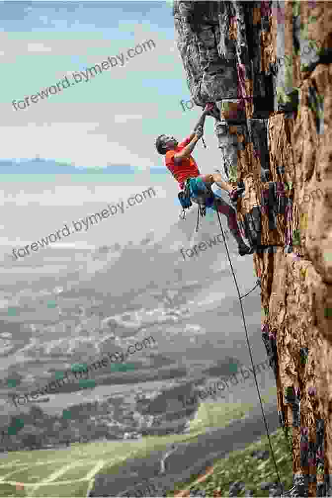 A Person Rock Climbing On A Sheer Cliff Face, With A Breathtaking View Of Mountains And Valleys Below. Taking Aim: Daring To Be Different Happier And Healthier In The Great Outdoors