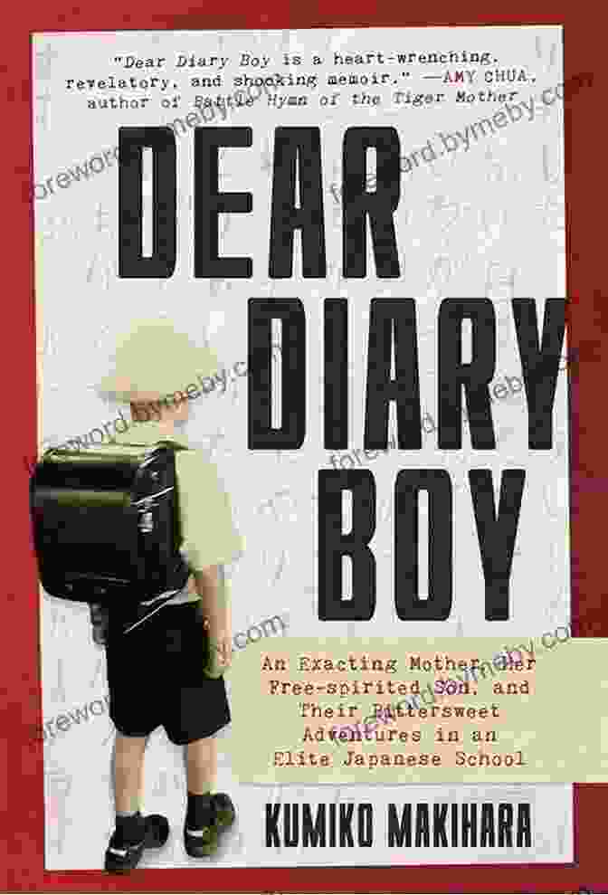 An Exacting Mother: Her Free Spirited Son And Their Bittersweet Adventures In An Unexpected World Dear Diary Boy: An Exacting Mother Her Free Spirited Son And Their Bittersweet Adventures In An Elite Japanese School