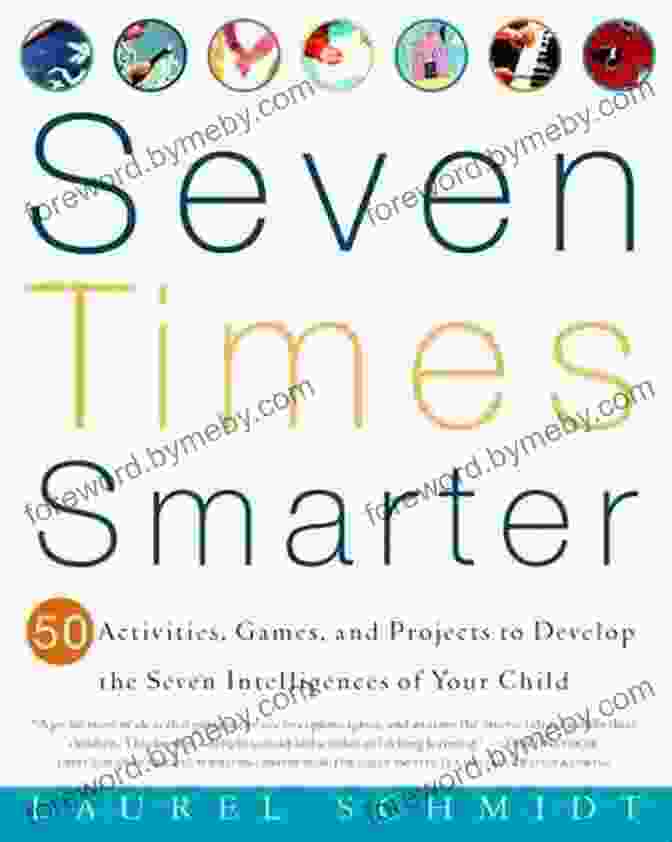 Book Cover Of '50 Activities, Games, And Projects To Develop The Seven Intelligences Of Your Child' Seven Times Smarter: 50 Activities Games And Projects To Develop The Seven Intelligences Of Your Ch Ild