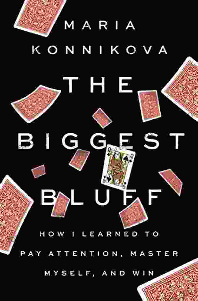 Book Cover Of 'How I Learned To Pay Attention, Master Myself, And Win' By Dr. Edward Hallowell The Biggest Bluff: How I Learned To Pay Attention Master Myself And Win