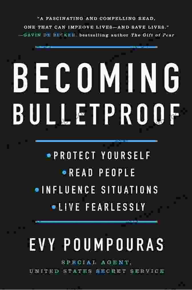 Book Cover Of 'Protect Yourself Read People Influence Situations And Live Fearlessly' Becoming Bulletproof: Protect Yourself Read People Influence Situations And Live Fearlessly