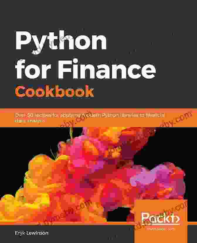 Book Cover: Over 50 Recipes For Applying Modern Python Libraries To Financial Data Analysis Python For Finance Cookbook: Over 50 Recipes For Applying Modern Python Libraries To Financial Data Analysis