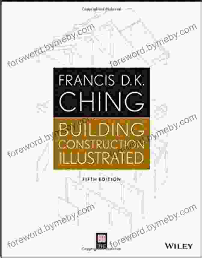 Building Construction Illustrated By Francis Ching Building Construction Illustrated Francis D K Ching