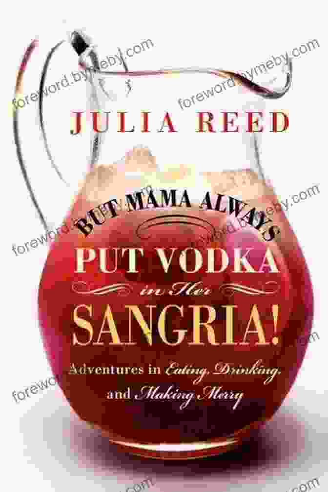 But Mama Always Put Vodka In Her Sangria Book Cover Featuring A Young Woman Sitting At A Table With A Glass Of Sangria But Mama Always Put Vodka In Her Sangria : Adventures In Eating Drinking And Making Merry