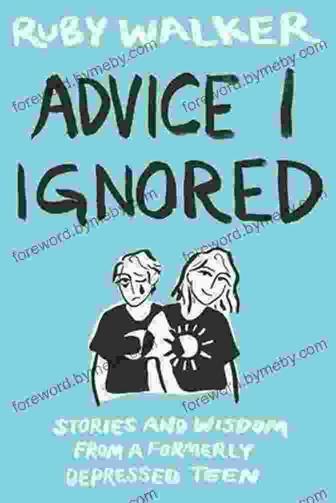 Buy Now Advice I Ignored: Stories And Wisdom From A Formerly Depressed Teenager