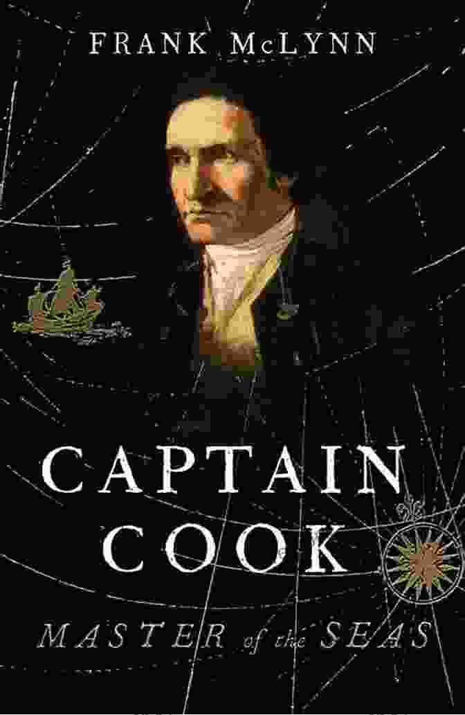 Captain Cook Master Of The Seas Captain Cook: Master Of The Seas