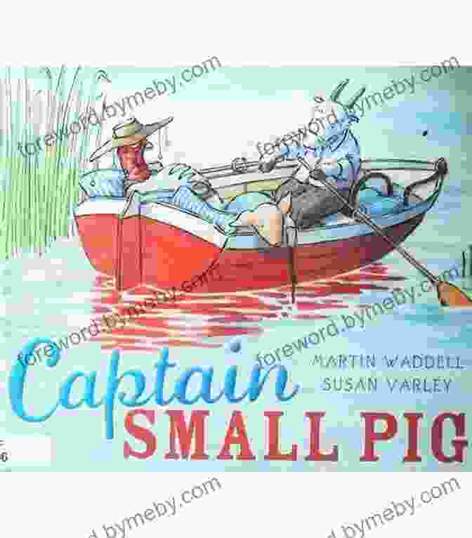 Captain Small Pig Book Cover By Martin Waddell And Barbara Firth Captain Small Pig Martin Waddell