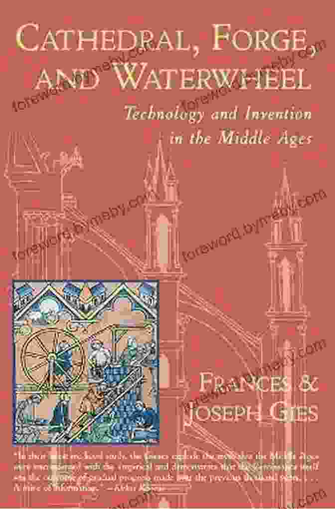 Cathedral Forge And Waterwheel Book Cover Featuring An Intricate Blacksmithing Scene And A Waterwheel Cathedral Forge And Waterwheel: Technology And Invention In The Middle Ages (Medieval Life)