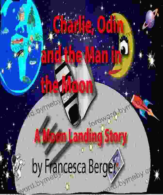 Charlie Odin And The Man In The Moon Book Cover Featuring A Young Boy Looking Up At The Moon With A Magical Creature Charlie Odin And The Man In The Moon: A Moon Landing Story By Francesca Berger