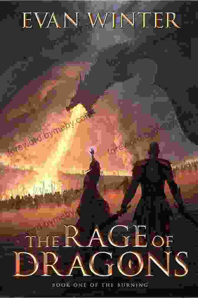 Cover Art For The Rage Of Dragons: The Burning, Featuring A Fierce Warrior Wielding A Flaming Sword Against A Backdrop Of A Raging Dragon. The Rage Of Dragons (The Burning 1)