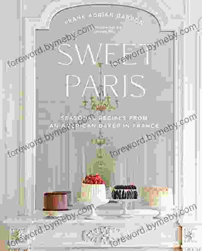 Cover Of The Book 'Seasonal Recipes From An American Baker In France' Sweet Paris: Seasonal Recipes From An American Baker In France