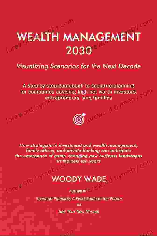 Cover Of 'Wealth Management 2030' Book Wealth Management 2030: Visualizing Scenarios For The Next Decade