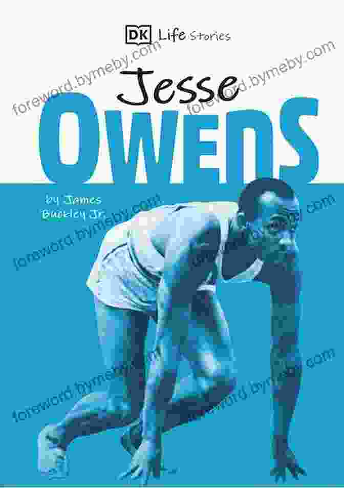 DK Life Stories: Jesse Owens DK Life Stories Jesse Owens: Amazing People Who Have Shaped Our World