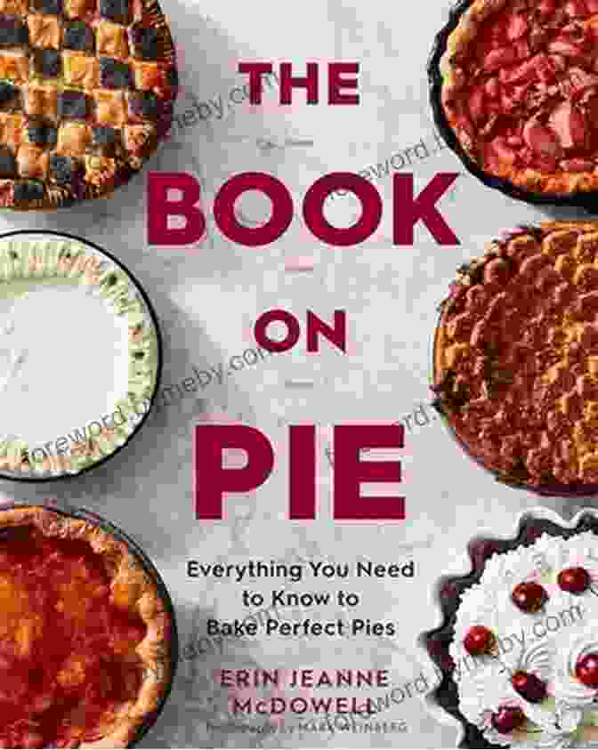 Everything You Need To Know To Bake Perfect Pies The On Pie: Everything You Need To Know To Bake Perfect Pies