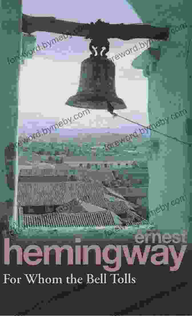 For Whom The Bell Tolls By Ernest Hemingway For Whom The Bell Tolls