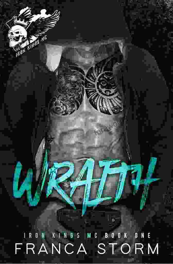 Franca Storm, A Fierce And Independent Woman, Is Drawn To The Allure Of The Wraith Iron Kings MC. WRAITH (Iron Kings MC #1) Franca Storm