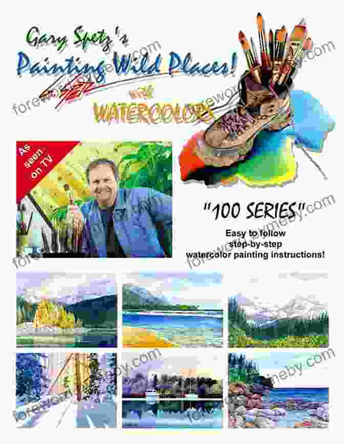 Gary Spetz Painting Wild Places With Watercolors 100 Series Gary Spetz S Painting Wild Places With Watercolors (100 Series)