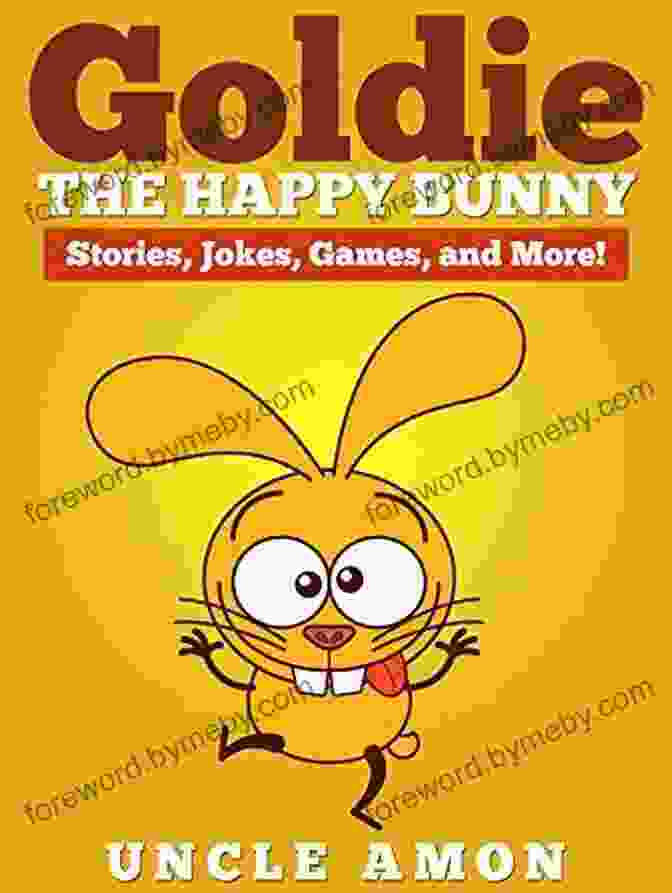 Goldie The Happy Bunny Book Cover Featuring A Cheerful Bunny Surrounded By Flowers And Butterflies Goldie The Happy Bunny: Stories Jokes Games And More (Fun Time Reader 23)