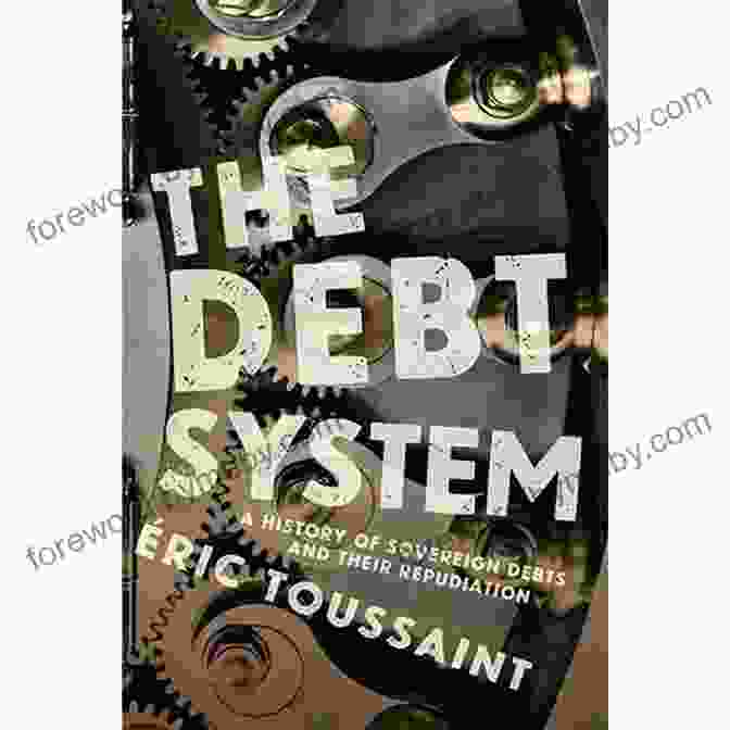 History Of Sovereign Debts And Their Repudiation Book Cover The Debt System: A History Of Sovereign Debts And Their Repudiation