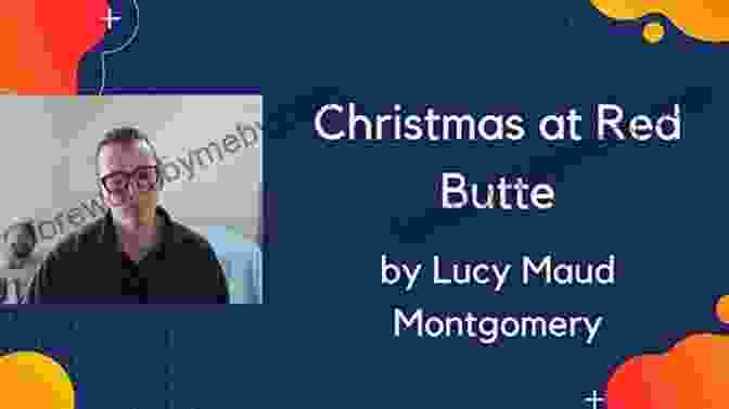 Lucy Maud Montgomery Christmas At Red Butte Lucy Maud Montgomery S Holiday Classics (Tales Of Christmas New Year): Including Anne Shirley