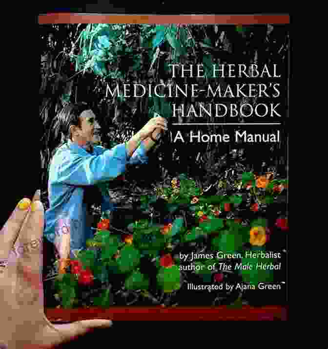 Making Herbal Tinctures The Herbal Medicine Maker S Handbook: A Home Manual