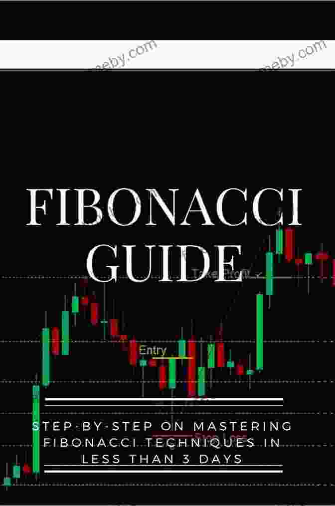 Mastering Fibonacci Techniques In Less Than Days Book SECRETS ON FIBONACCI TRADING: Mastering Fibonacci Techniques In Less Than 3 Days