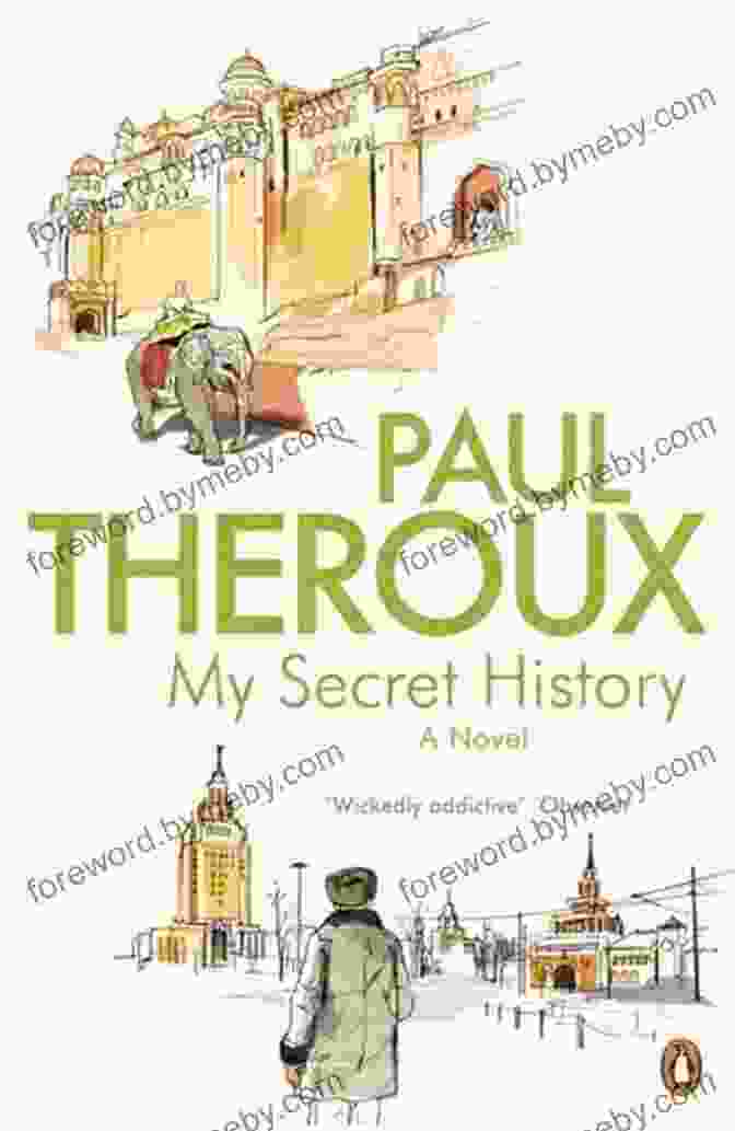 My Secret History By Paul Theroux My Secret History Paul Theroux