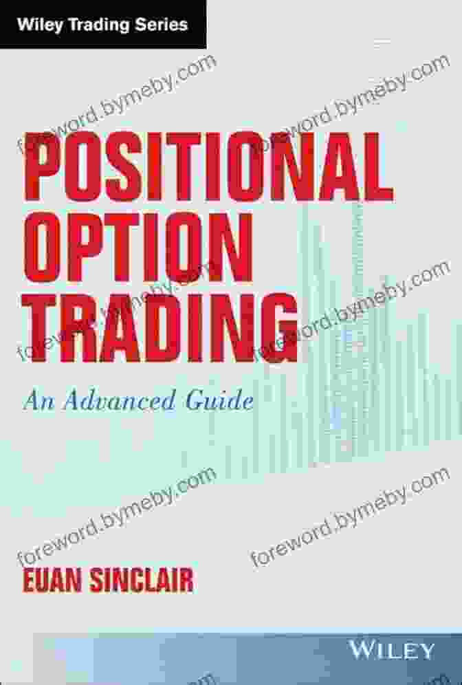 Positional Option Trading: An Advanced Guide Positional Option Trading: An Advanced Guide (Wiley Trading)