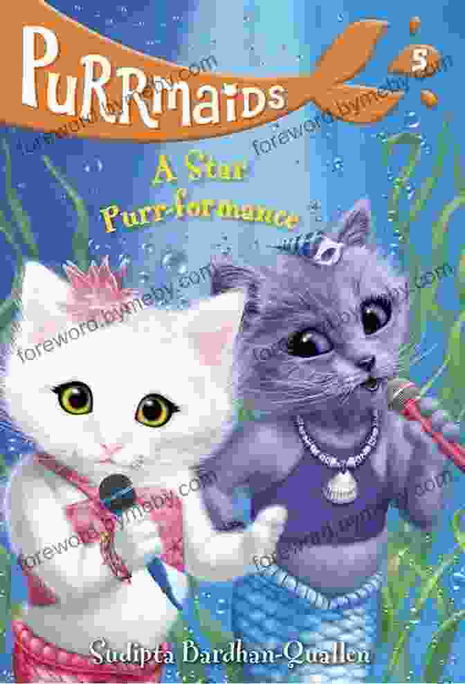 Purrmaids Star Purr Formance As A Literary Masterpiece Purrmaids #5: A Star Purr Formance Sudipta Bardhan Quallen