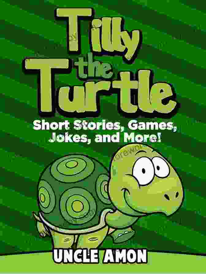 Short Stories Games Jokes And More Fun Time Reader 20 Tilly The Turtle: Short Stories Games Jokes And More (Fun Time Reader 20)