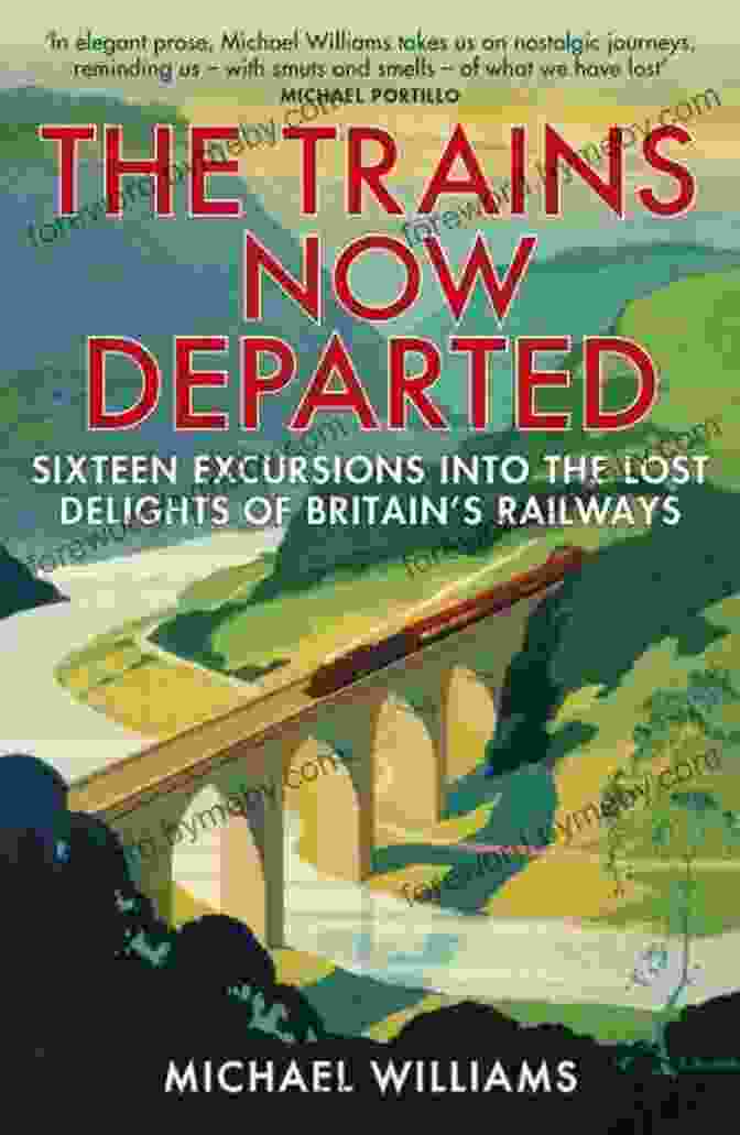 Sixteen Excursions Into The Lost Delights Of Britain Railways Book Cover The Trains Now Departed: Sixteen Excursions Into The Lost Delights Of Britain S Railways