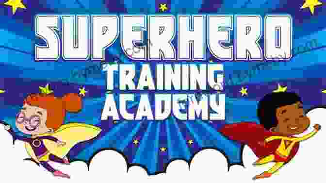 Superhero Training Academy How To Be A Superhero