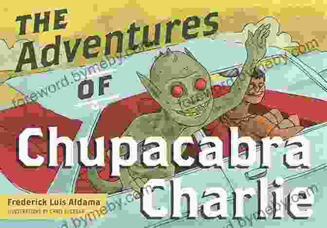 The Adventures Of Chupacabra Charlie Latinographix Book Cover Featuring A Vibrant Illustration Of Chupacabra Charlie Soaring Through The Night Sky, Surrounded By Colorful Symbols And Patterns Representing Latinx Folklore And Culture. The Adventures Of Chupacabra Charlie (Latinographix)