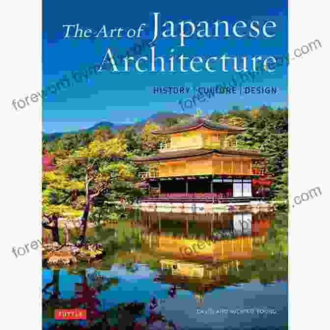 The Art Of Japanese Architecture History Culture Design The Art Of Japanese Architecture: History / Culture / Design