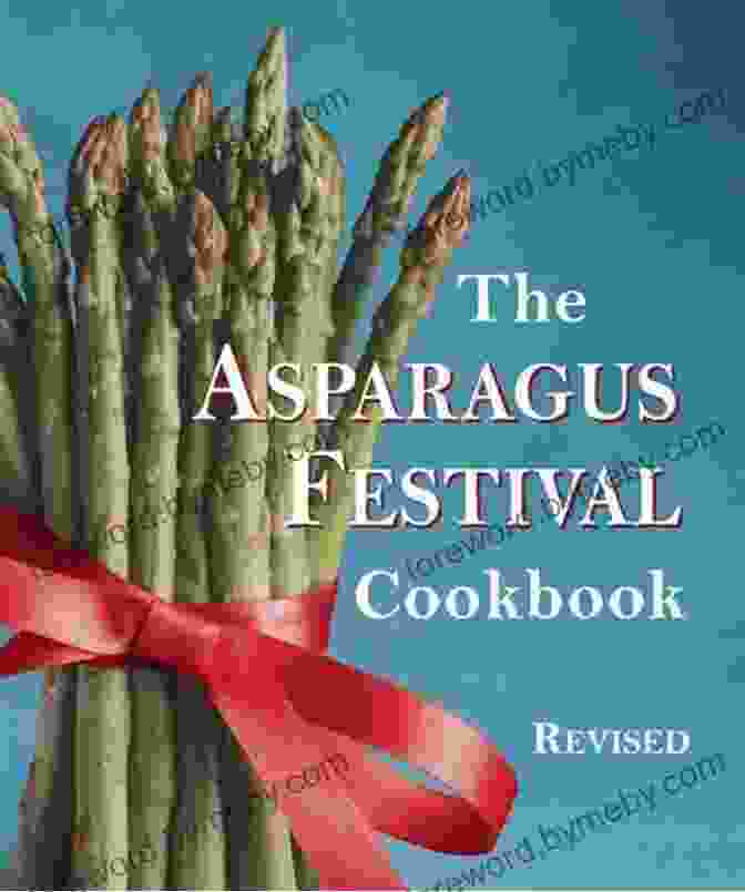 The Asparagus Festival Cookbook By Kalman Samuels The Asparagus Festival Cookbook Kalman Samuels