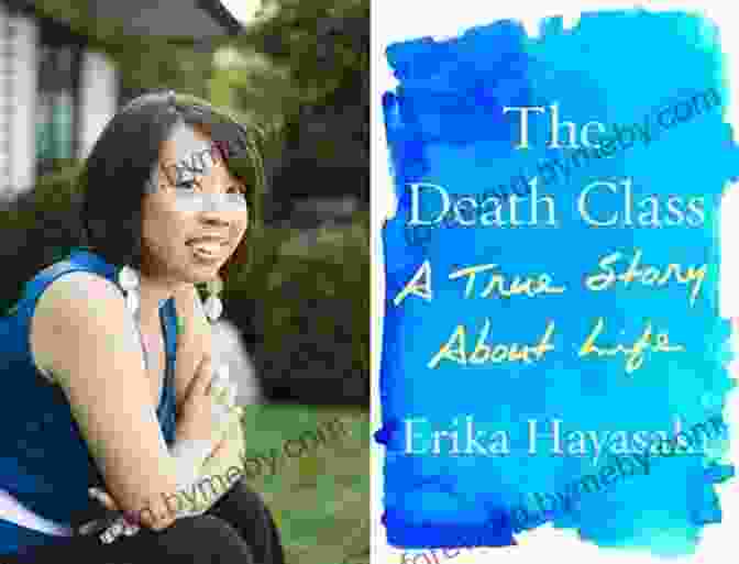 The Death Class By Erika Hayasaki The Death Class: A True Story About Life