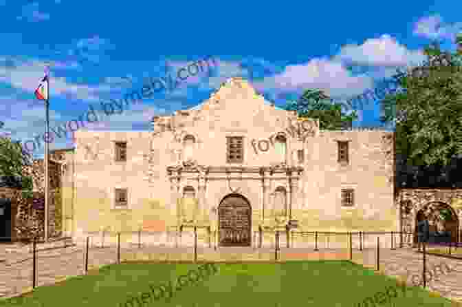 The Iconic Alamo Mission In San Antonio, Texas The Courageous Few: Battle Of The Alamo (Legendary Battles Of History 5)