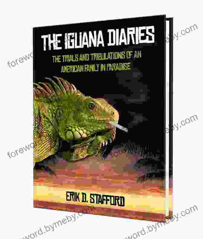 The Iguana Diaries Book Cover Featuring A Vibrant Green Iguana Against A Lush Green Backdrop The Iguana Diaries Erik Stafford