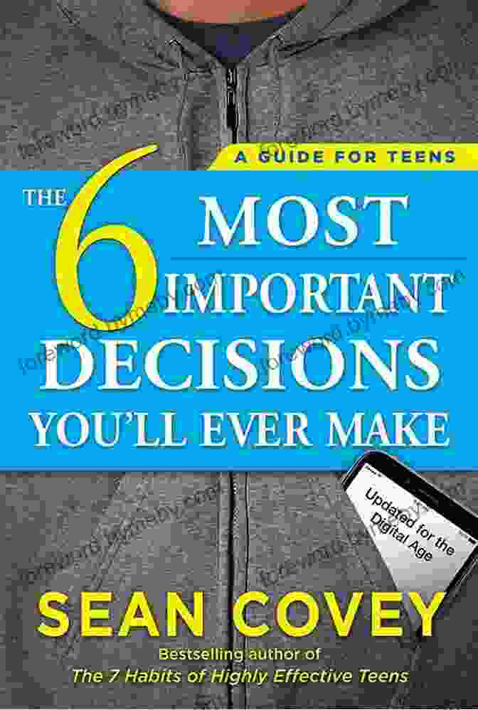 The Most Important Decisions You'll Ever Make Book Cover The 6 Most Important Decisions You Ll Ever Make: A Guide For Teens: Updated For The Digital Age