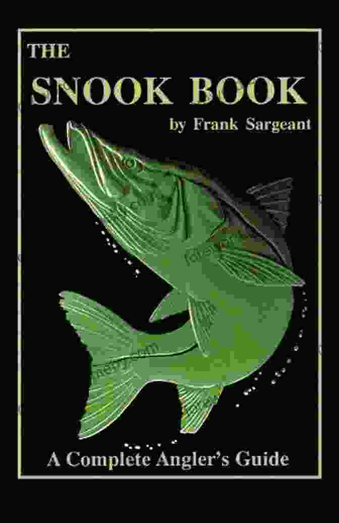 The Snook Book: Complete Anglers Guide Inshore The Snook Book: A Complete Anglers Guide (Inshore 1)