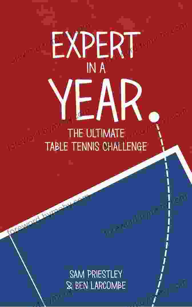 The Ultimate Table Tennis Challenge Book Cover Expert In A Year: The Ultimate Table Tennis Challenge