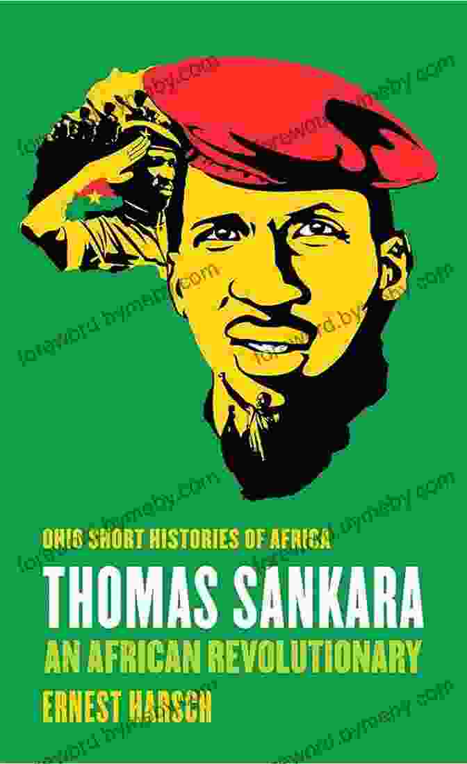 Triumphs Over Adversity Thomas Sankara: An African Revolutionary (Ohio Short Histories Of Africa)