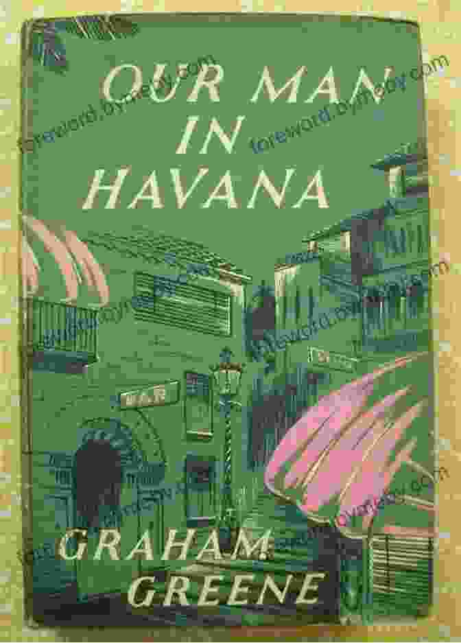 Whose Man In Havana By Graham Greene, A Classic Spy Novel Set In Cuba During The Cold War Whose Man In Havana?: Adventures From The Far Side Of Diplomacy (Latin American And Caribbean 12)