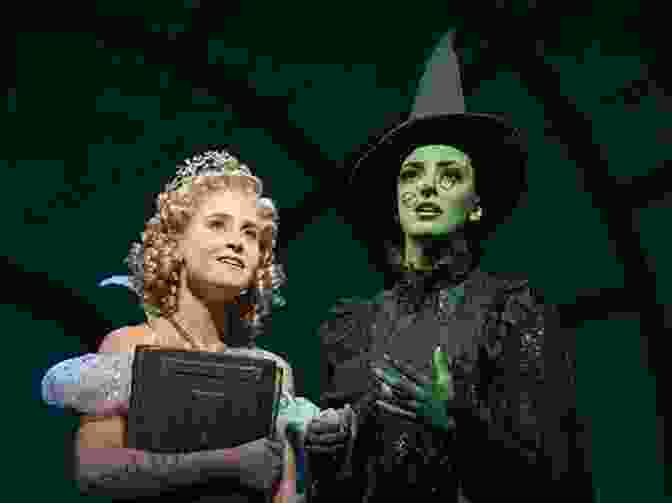 Wicked, A Defining Musical Of The 2000s, Featuring Elphaba And Glinda On Stage The Complete Of 2000s Broadway Musicals