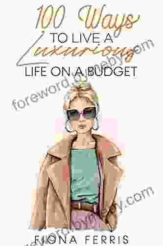 100 Ways To Live A Luxurious Life On A Budget