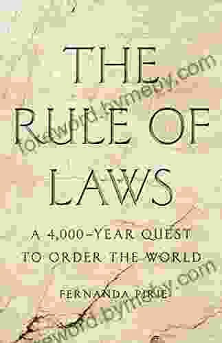 The Rule Of Laws: A 4 000 Year Quest To Order The World