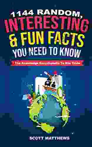 1144 Random Interesting Fun Facts You Need To Know The Knowledge Encyclopedia To Win Trivia (Amazing World Facts Book 1)