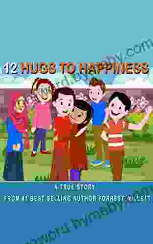 12 Hugs To Happiness: A True Story