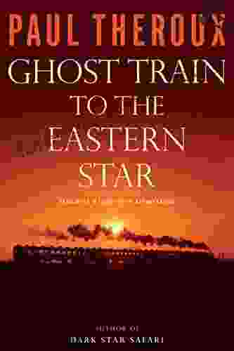 Ghost Train to the Eastern Star: 28 000 Miles in Search of the Railway Bazaar