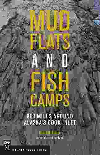 Mudflats Fish Camps: 800 Miles Around Alaska S Cook Inlet